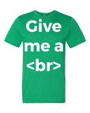 Give Me a Break Designer T-Shirt