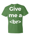 Give Me a Break Designer T-Shirt