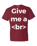 Give Me a Break Designer T-Shirt