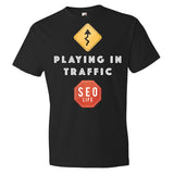 Playing In Traffic SEO Marketer T-Shirt