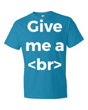 Give Me a Break Designer T-Shirt