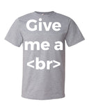 Give Me a Break Designer T-Shirt