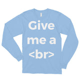 Give Me A Break Designer Longsleeve Unisex Shirt