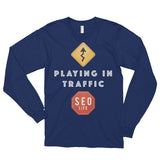 Playing In Traffic SEO Marketer Longsleeve Unisex Shirt